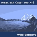 Winterdrive - Opera Bar Meet You At