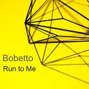 Bobetto - Run to Me Extended Mix
