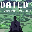 Dated - Wherever You Are