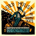 Lord Mouse And The Kalypso Katz - Snake Charmer