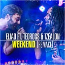 Eliad Tzealon feat Tedross - Weekend Tzealon Remake