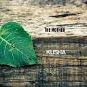 KUSHA - The Mother