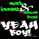 Mark Laurenz And Duncan Frost - Yeah Boy Original Extended Mix