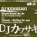 Fetsum - Waitin For You DJ Kawasaki vs Makoto Remix