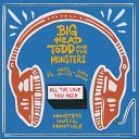 Big Head Todd The Monsters feat Hazel Miller CoCo… - All The Love You Need