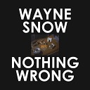 Wayne Snow - Nothing Wrong Ge ology in Reverse Reflip Semi Instrumental Digital…