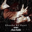 Amin Habibi - Khoobe Ke Hasti Remix