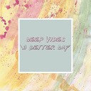 Deep Vibes - A Brand New Day Vibes Mix