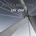 Dove Linkhorn - Uh Oh