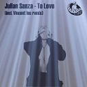 Julian Sanza - To Love Vincent Inc remix