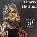Salvador Merchand - S V P