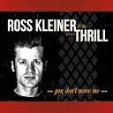 Ross Kleiner the Thrill - Only Wanna Be With You