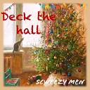 SCWEEZY MEN - Deck the Hall