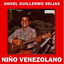 Angel Guillermo Seijas - A mi Llanerita Bonita