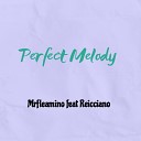 Mrfleamino feat Reicciano - Perfect Melody
