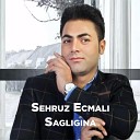 Sehruz Ecmali - Sagligina