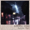 SXMURXI EDGE - Summer Rain