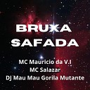 MC Mauricio da V I DJ Mau Mau Gorila Mutante MC… - Bruxa Safada