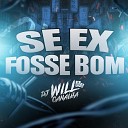 Dj Will Canalha - Se Ex Fosse Bom