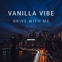 Vanilla Vibe - Drive With Me
