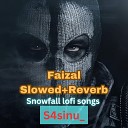 S4sinu feat Snowfall lofi songs - Faizal feat Snowfall lofi songs