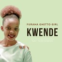 Furaha Ghettogirl - Kwende