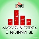 Markany Friends - I Wanna Be Original Mix