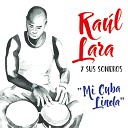 Ra l Lara y Sus Soneros - Mi Cuba Linda