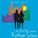 Ratham Stone - I m Not the Same From Let Go