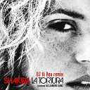 Shakira feat Alejandro Sanz - La Tortura DJ Ki Rea remix