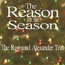 The Raymond Alexander Trio - Away in a Manger