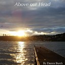 Darren Burch - Above Our Head