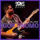 Igor Gnomo - Cura Ao Vivo