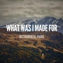 Beat Record - What Was I Made for Instrumental Piano…