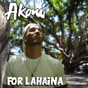 Akoni feat Kamaka Kukona - For Lahaina