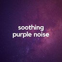 Sensitive ASMR - Baby Sleep Deep Purple Noise