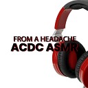 KUZMIN TM - Acdc Asmr from a Headache