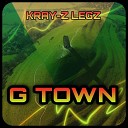 Kray Z Legz - Gtown