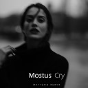 Mostus - Cry Mattend Remix
