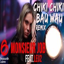 Monsieur Job feat Leu2 - Chiki Chiki Bau Wau Remix
