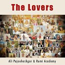Ali Pajooheshgar feat Rumi Academy - The Lovers feat Rumi Academy