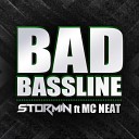 Stormin feat MC Neat - Bad Bassline
