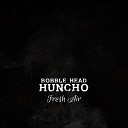 Bobble Head Huncho - Fresh Air