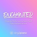 Sing2Piano - Enchanted Originally Performed by Taylor Swift Piano Karaoke…