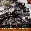 The Altar Billies - High Iron in the Hills Tribute to C O Steam Locomotive…