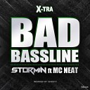 Stormin feat MC Neat - Bad Bassline Ghosty 4X4 House Remix