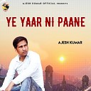 Ajesh Kumar - Ye Yaar Ni Paane