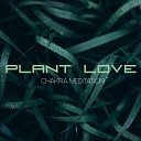 Plant Love - 432 Hz Chakra Mediation
