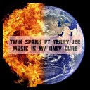 Twin Spark feat Terry Jee - Music Is My Only Cure Radio Edit