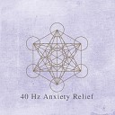 Celestial Miracle Tones - Anxiety Relief 40 Hz Pt 9